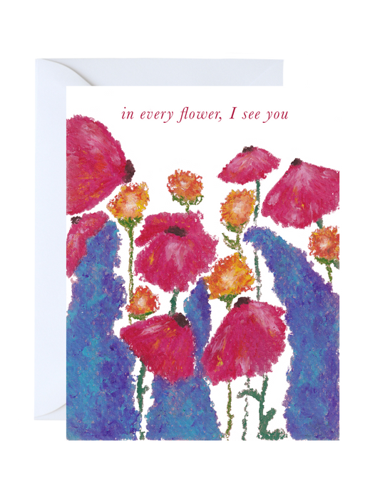 In Every Flower, I See You - Floral Version I