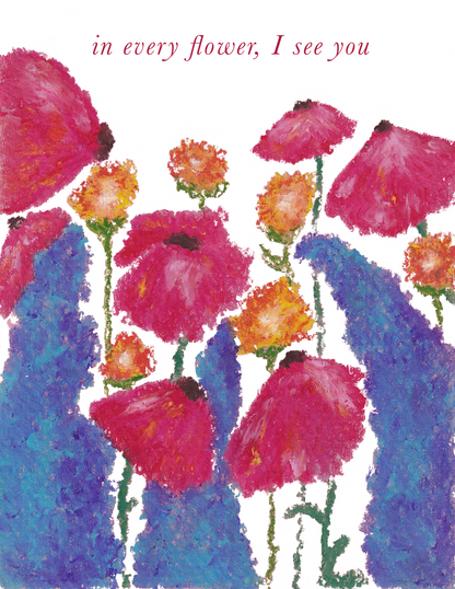 In Every Flower, I See You - Floral Version I