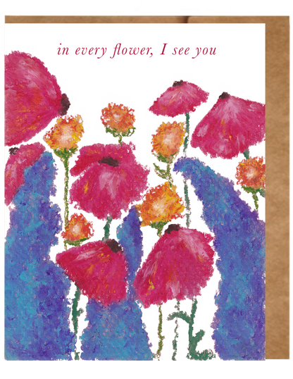 In Every Flower, I See You - Floral Version I